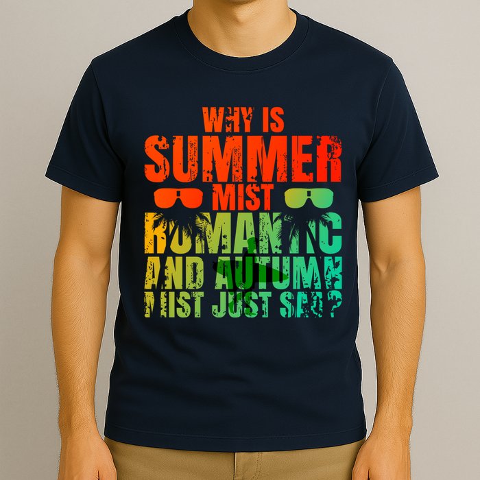 Why Is Summer Mist Romantic And Autumn Mist Just Sad T-Shirt