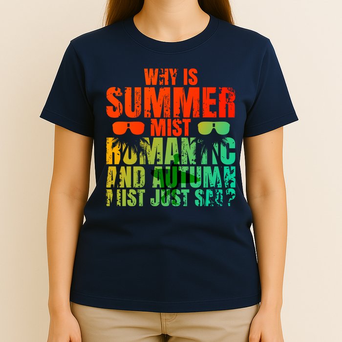 Why Is Summer Mist Romantic And Autumn Mist Just Sad T-Shirt