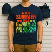 Why Is Summer Mist Romantic And Autumn Mist Just Sad T-Shirt