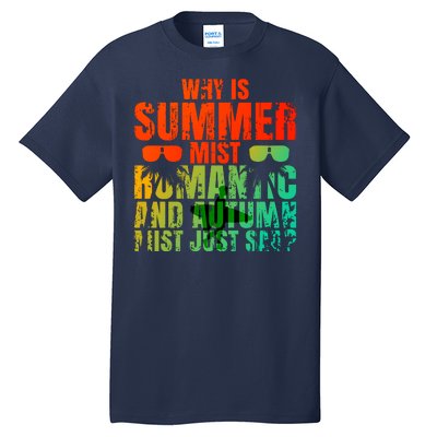 Why Is Summer Mist Romantic And Autumn Mist Just Sad Tall T-Shirt