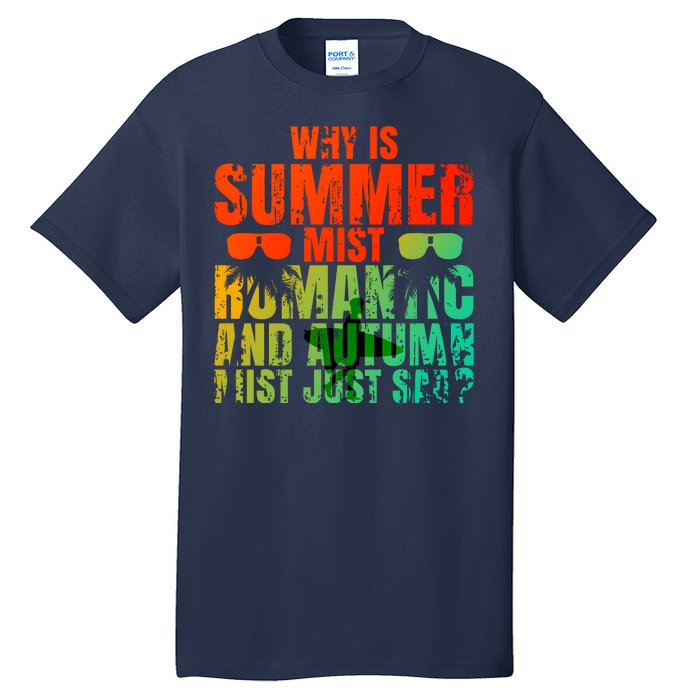 Why Is Summer Mist Romantic And Autumn Mist Just Sad Tall T-Shirt