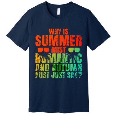 Why Is Summer Mist Romantic And Autumn Mist Just Sad Premium T-Shirt