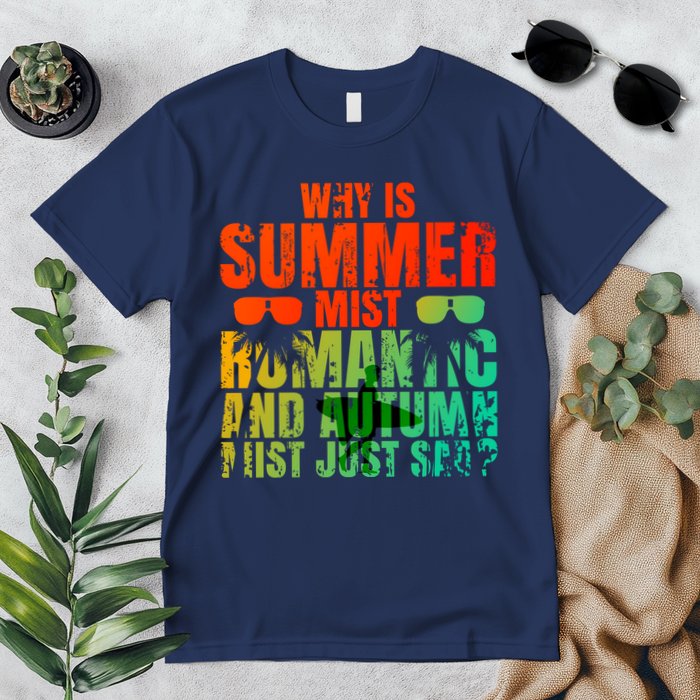 Why Is Summer Mist Romantic And Autumn Mist Just Sad Premium T-Shirt