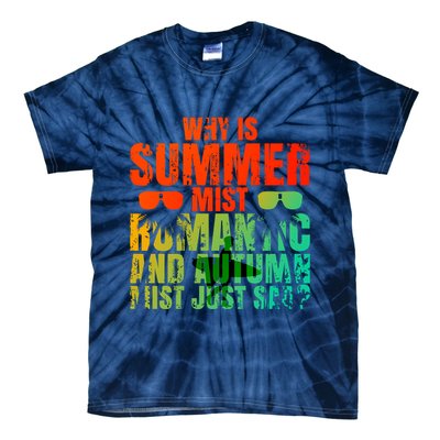 Why Is Summer Mist Romantic And Autumn Mist Just Sad Tie-Dye T-Shirt