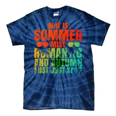 Why Is Summer Mist Romantic And Autumn Mist Just Sad Tie-Dye T-Shirt