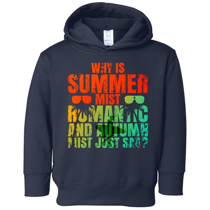 Why Is Summer Mist Romantic And Autumn Mist Just Sad Toddler Hoodie