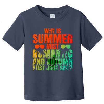 Why Is Summer Mist Romantic And Autumn Mist Just Sad Toddler T-Shirt
