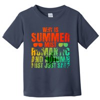 Why Is Summer Mist Romantic And Autumn Mist Just Sad Toddler T-Shirt