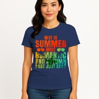 Why Is Summer Mist Romantic And Autumn Mist Just Sad Womens T-Shirt
