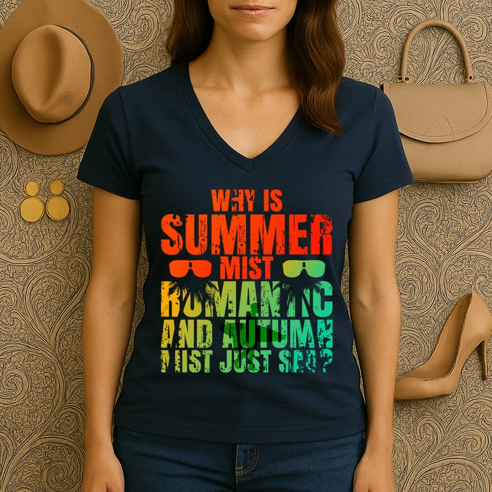 Why Is Summer Mist Romantic And Autumn Mist Just Sad Women's V-Neck T-Shirt