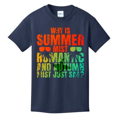 Why Is Summer Mist Romantic And Autumn Mist Just Sad Kids T-Shirt