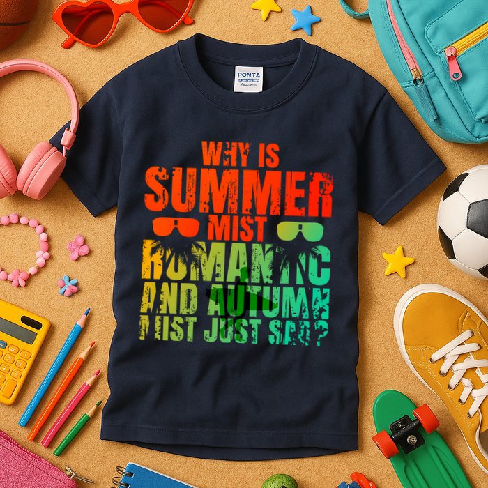 Why Is Summer Mist Romantic And Autumn Mist Just Sad Kids T-Shirt
