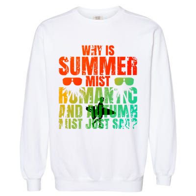Why Is Summer Mist Romantic And Autumn Mist Just Sad Garment-Dyed Sweatshirt