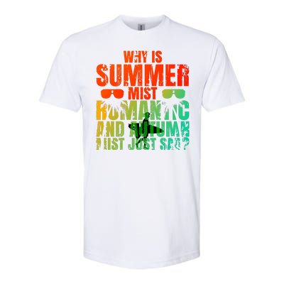 Why Is Summer Mist Romantic And Autumn Mist Just Sad Softstyle CVC T-Shirt