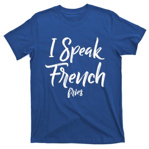 Wo I Speak French Fries Funny Quote And Saying Gift T-Shirt