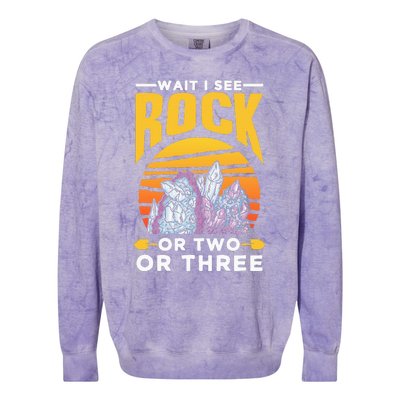 Wait I See A Rock Or Two Or Three Geologist Geology Stone Colorblast Crewneck Sweatshirt