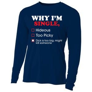 Why Im Single Dick Is Too Big Funny Gift For Singles Cooling Performance Long Sleeve Crew