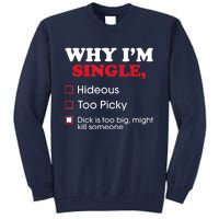 Why Im Single Dick Is Too Big Funny Gift For Singles Tall Sweatshirt