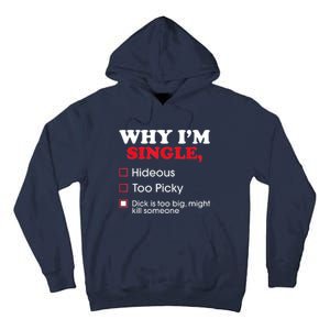 Why Im Single Dick Is Too Big Funny Gift For Singles Tall Hoodie