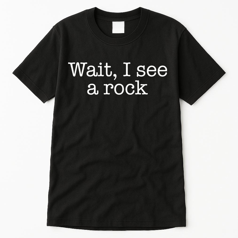 Wait I See A Rock Geology Teacher Tall T-Shirt