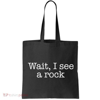 Wait I See A Rock Geology Teacher Bag