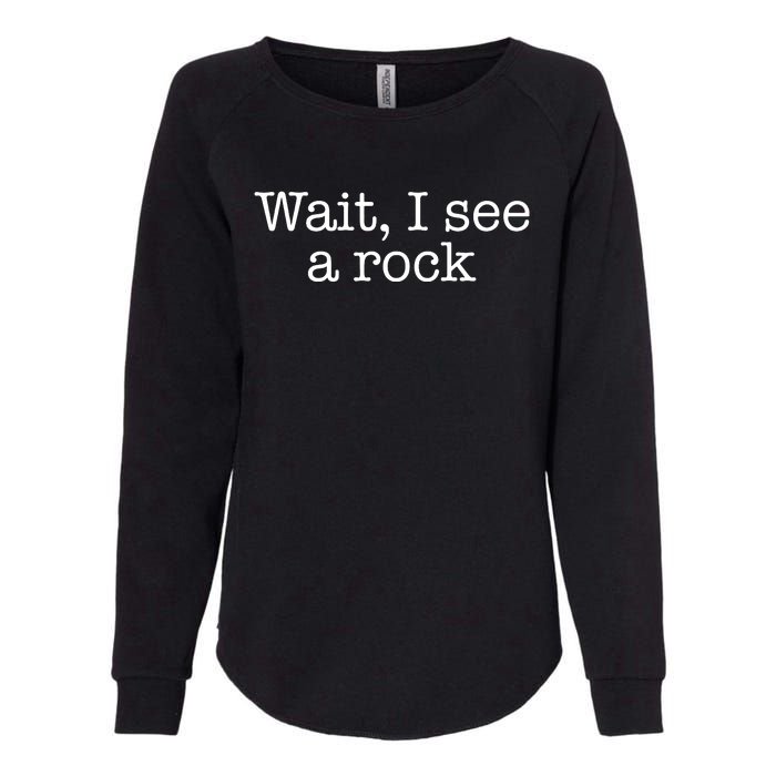 Wait I See A Rock Geology Teacher Womens California Wash Sweatshirt