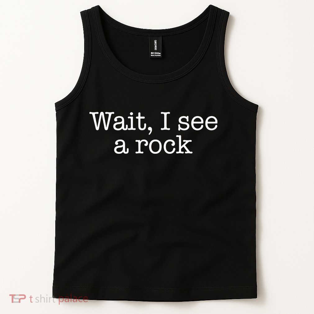 Wait I See A Rock Geology Teacher Tank Top