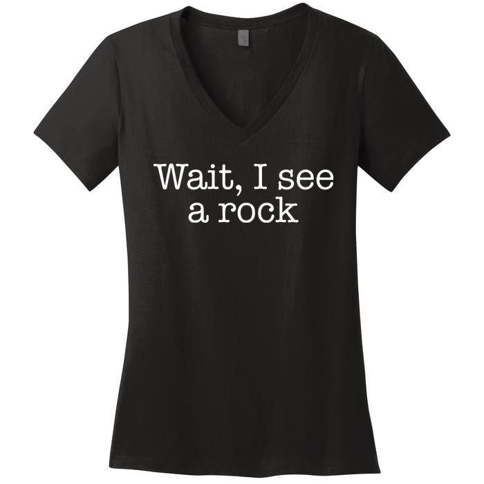 Wait I See A Rock Geology Teacher Women's V-Neck T-Shirt