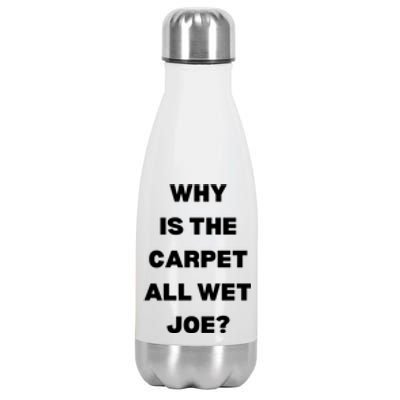 Why Is The Carpet All Wet Joe Funny Stainless Steel Insulated Water Bottle