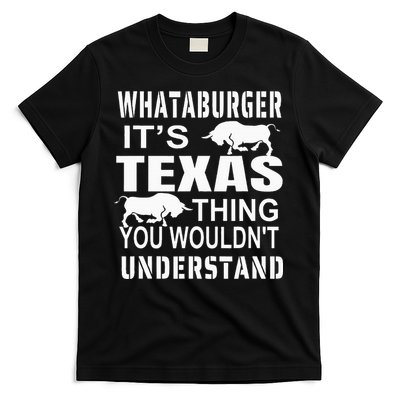 Whataburger It’S Texas Thing Funny Proud Texas Hometown T-Shirt