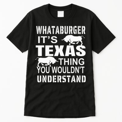 Whataburger It’S Texas Thing Funny Proud Texas Hometown Tall T-Shirt