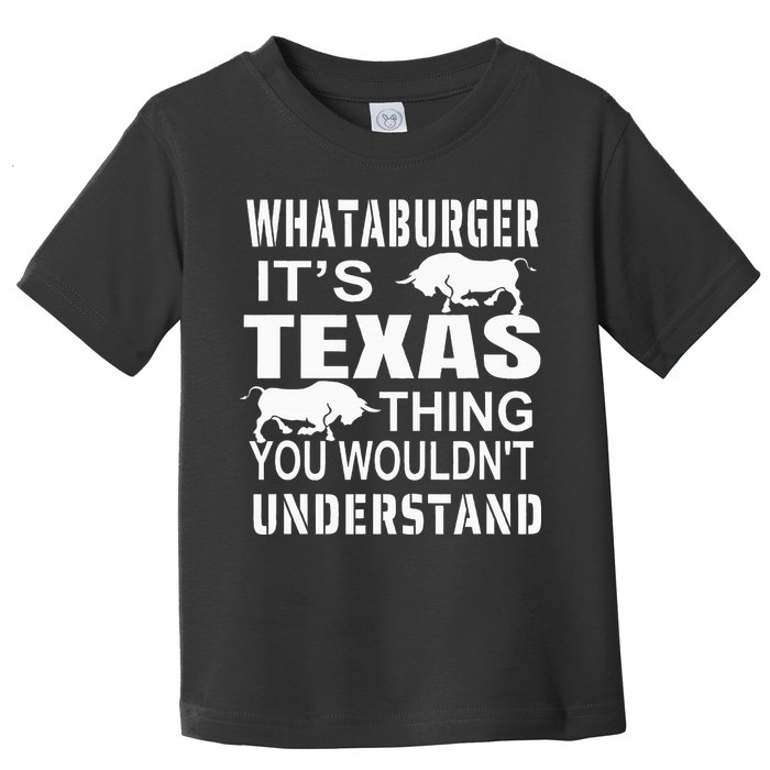 Whataburger It’S Texas Thing Funny Proud Texas Hometown Toddler T-Shirt