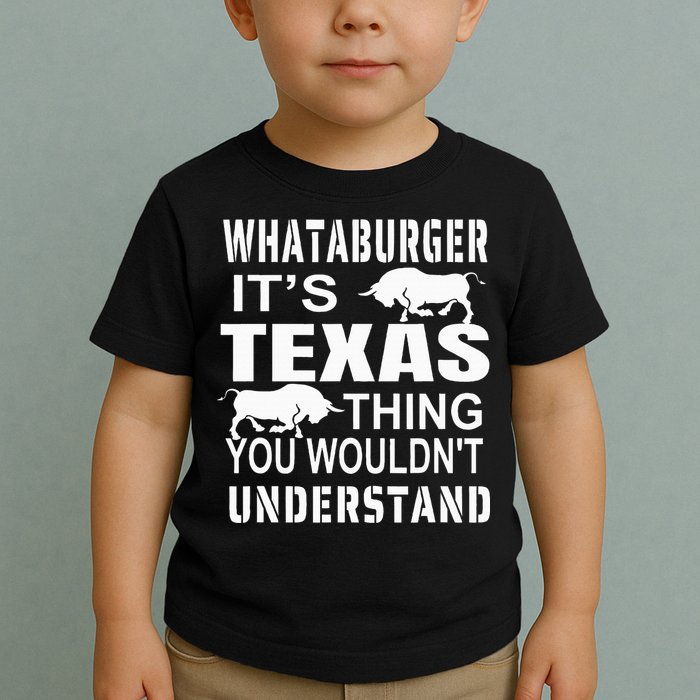 Whataburger It’S Texas Thing Funny Proud Texas Hometown Toddler T-Shirt