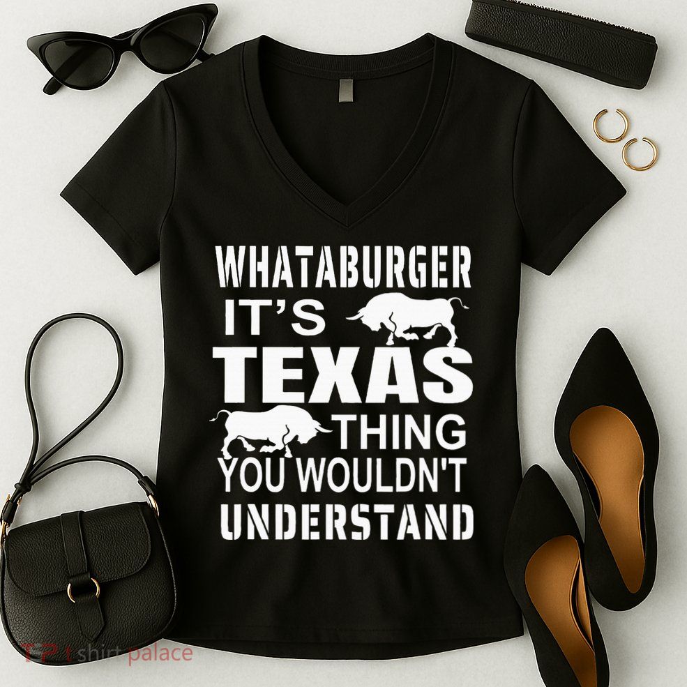 Whataburger It’S Texas Thing Funny Proud Texas Hometown Women's V-Neck T-Shirt