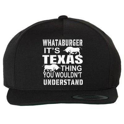 Whataburger It’S Texas Thing Funny Proud Texas Hometown Wool Snapback Cap
