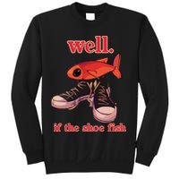 Well If The Shoe Fish Sweatshirt