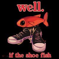 Well If The Shoe Fish T-Shirt