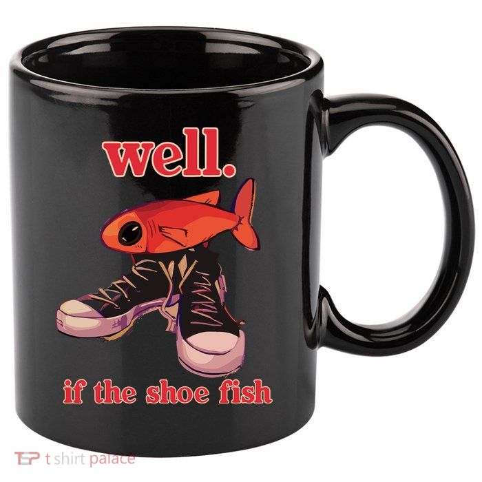 Well If The Shoe Fish 11oz C Handle Ceramic Mug