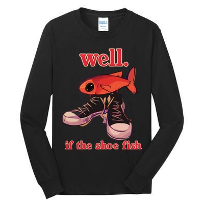 Well If The Shoe Fish Tall Long Sleeve T-Shirt