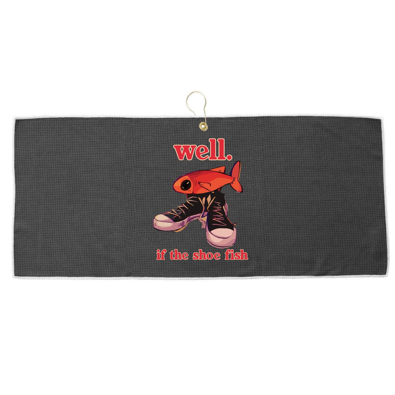 Well If The Shoe Fish Large Microfiber Waffle Golf Towel