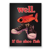 Well If The Shoe Fish Poster