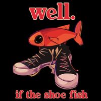 Well If The Shoe Fish Poster