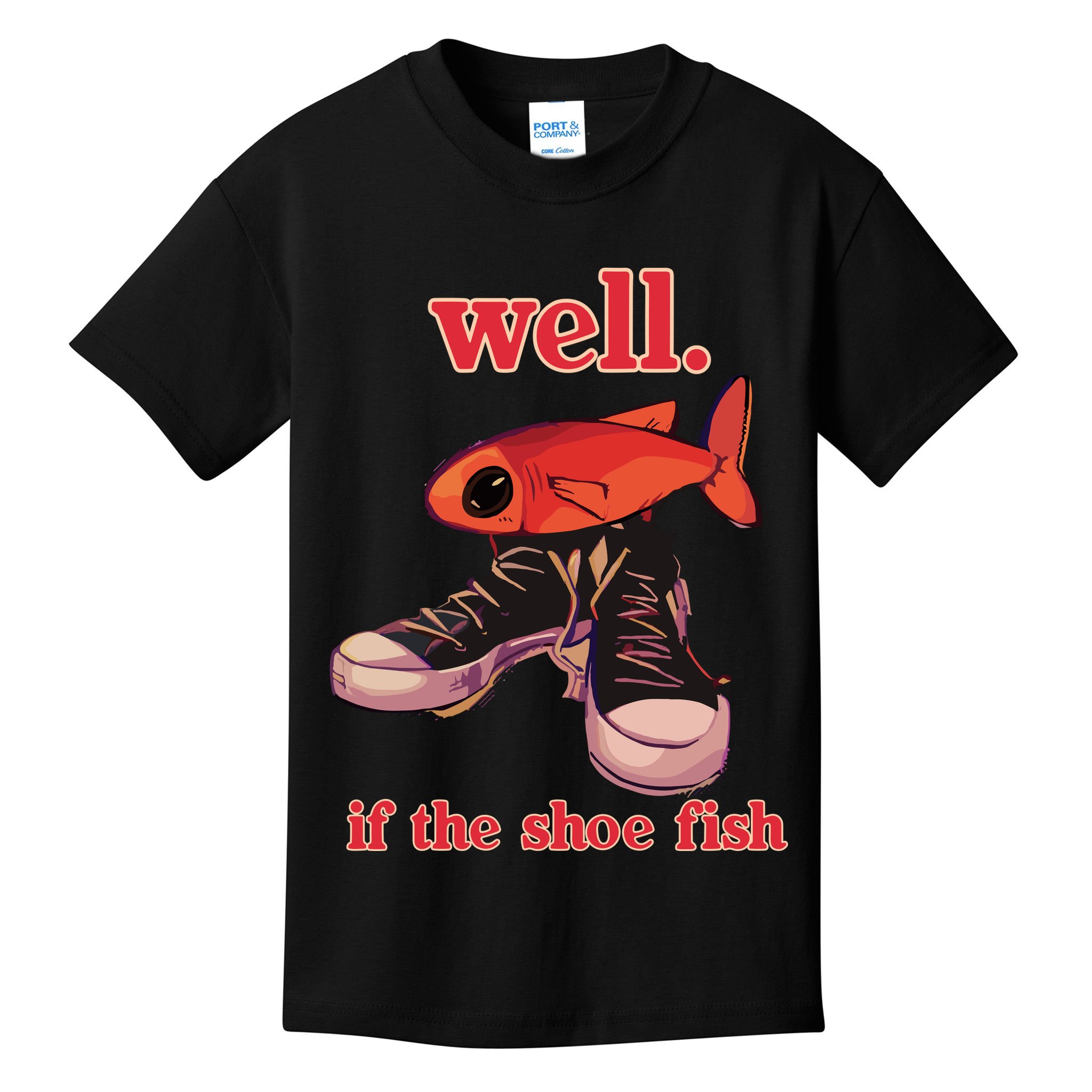 Well If The Shoe Fish Kids T-Shirt