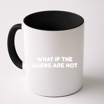 What If The Aliens Are Hot Mug