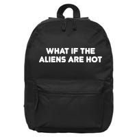 What If The Aliens Are Hot 16 in Basic Backpack