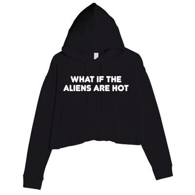 What If The Aliens Are Hot Crop Fleece Hoodie