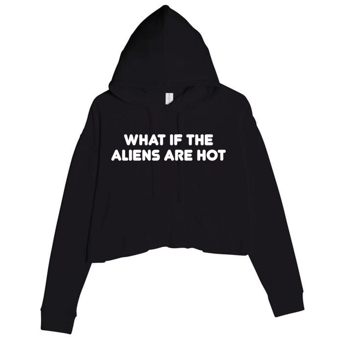 What If The Aliens Are Hot Crop Fleece Hoodie
