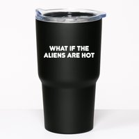 What If The Aliens Are Hot Tumbler