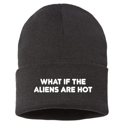 What If The Aliens Are Hot Sustainable Knit Beanie