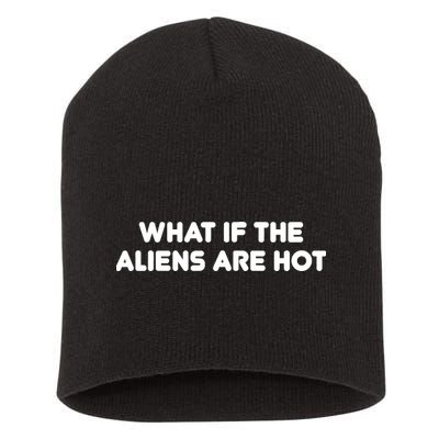 What If The Aliens Are Hot Short Acrylic Beanie